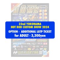 OPTION - ADULT ADDITIONAL LGTP TICKET -Yokohama HOT ROD CUSTOM SHOW-