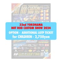 OPTION - CHILDREN ADDITIONAL LGTP TICKET  -Yokohama HOT ROD CUSTOM SHOW -